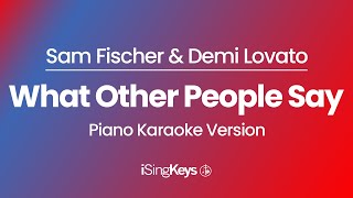 What Other People Say - Sam Fischer & Demi Lovato - Piano Karaoke Instrumental - Original Key