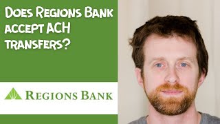 Does Regions Bank accept ACH transfers