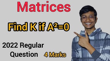 VSAQ 3 ||6) If A is a 2×2 matrix and A²=0 then find the value of k