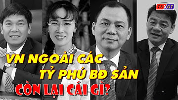 Việt Nam ngoài các tỷ phú bất động sản, còn lại cái gì?