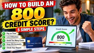 How to Build an 800 Credit Score: 5 Simple Steps That Actually Work