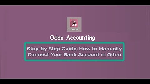 How to Manually Connect Your Bank Account in Odoo | Step-by-Step Guide | Odoo Accounting
