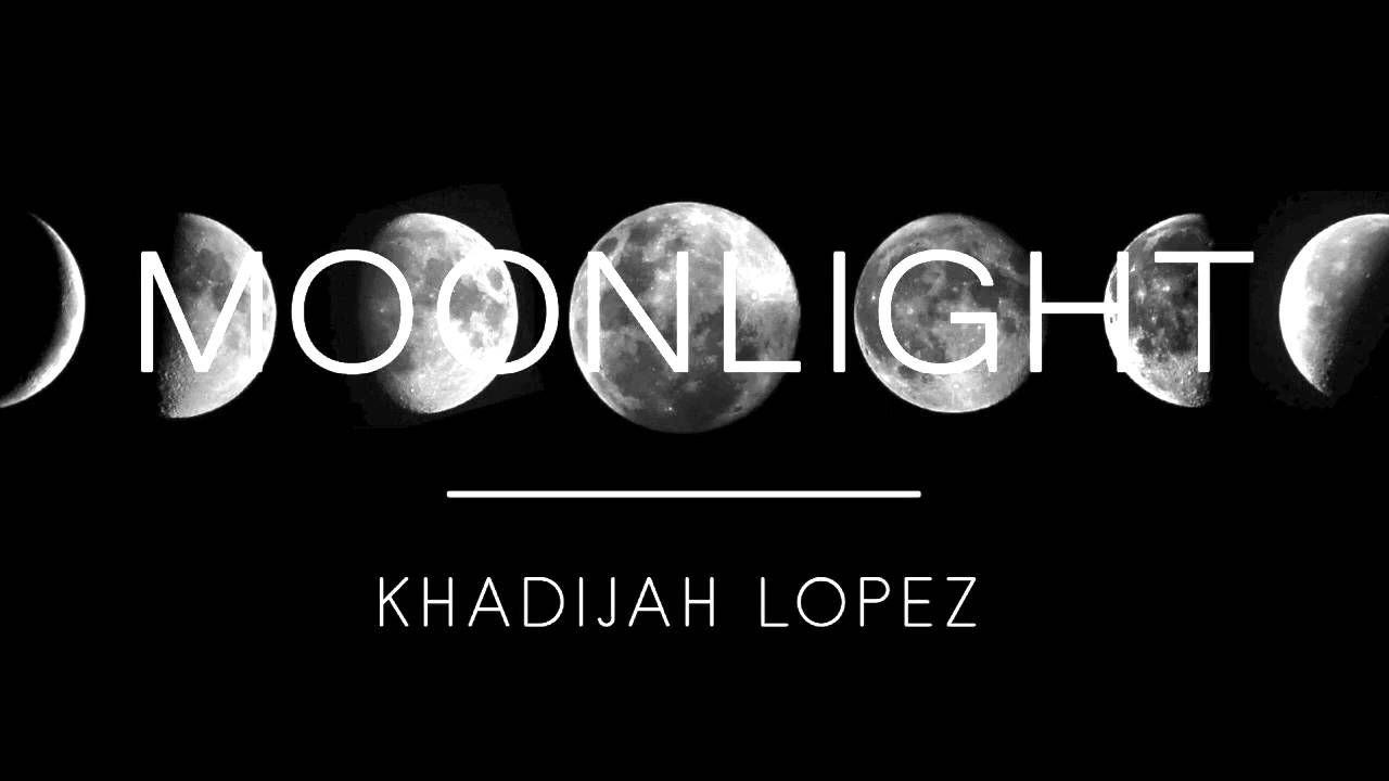 Moonlight - Khadijah Lopez