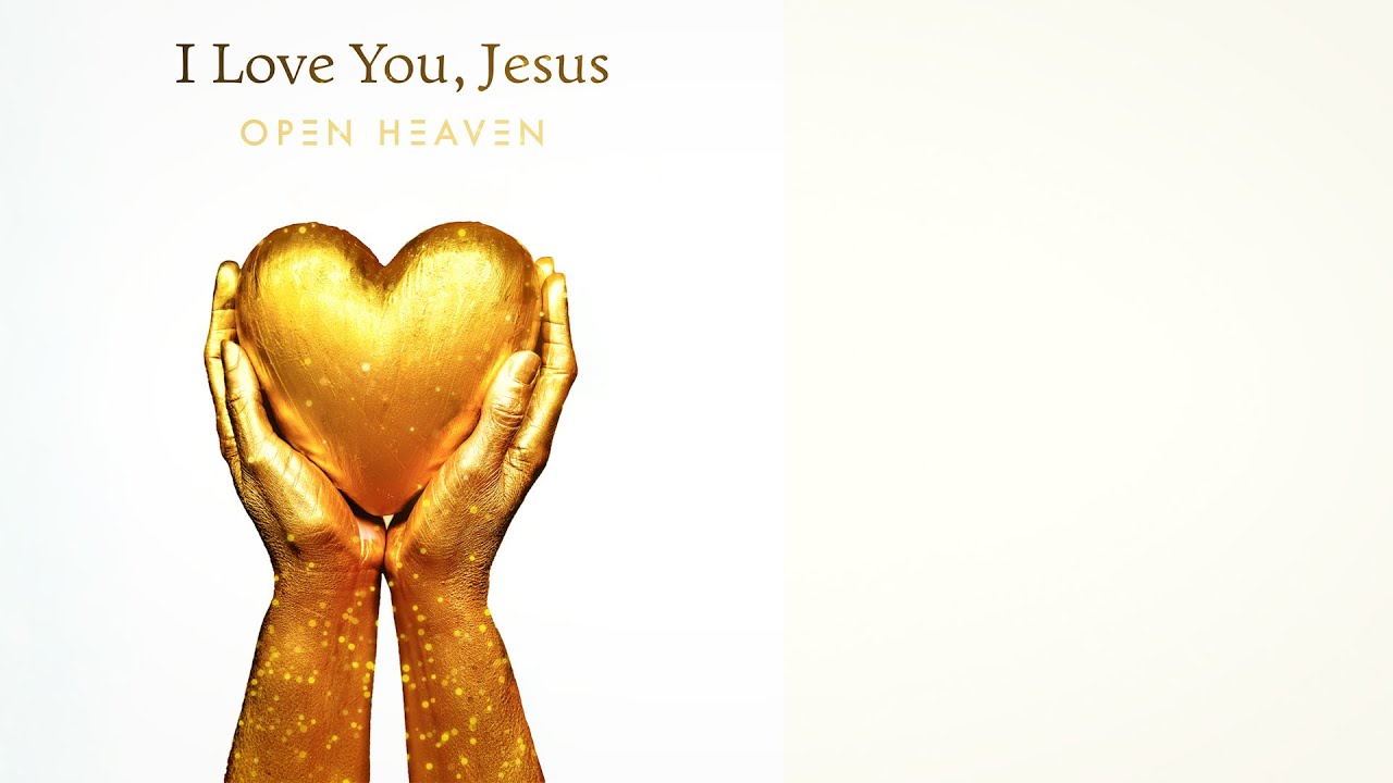 "I Love You Jesus" Lyric Video by Open Heaven Band - YouTube