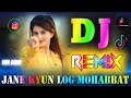 Jane Kyun Log Mohabbat Kiya Karte Hain Dj Remix Song Dj Dholki Mix Tik Tok Viral Dj Vishal Bhai Jane Kyun Log Mohabbat Kiya Karte Hain Dj Remix Song Dj Dholki Mix Tik Tok Viral Dj Vishal Bhai