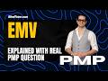 PMP Tutorial | Expected Monetary Value (EMV) is Explained with Real PMP Question