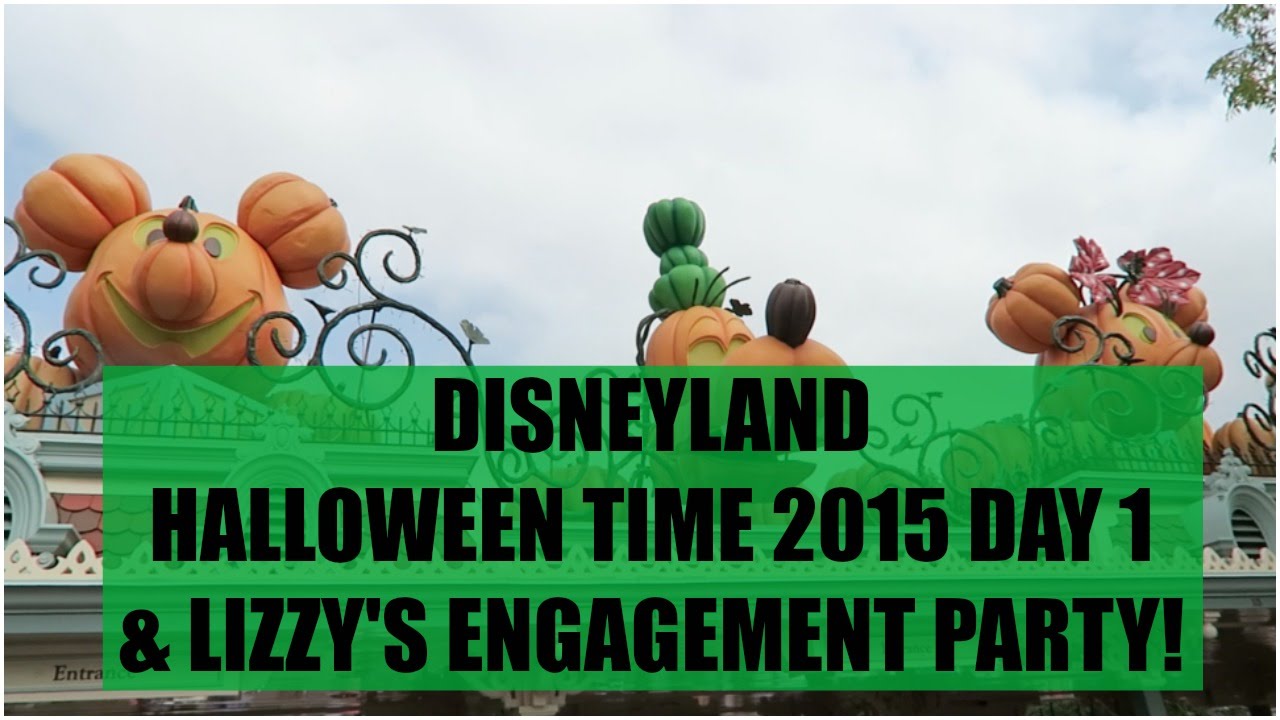 DISNEYLAND HALLOWEEN TIME 2015 DAY 1 & LIZZY'S ENGAGEMENT PARTY! - October 17, 2015
