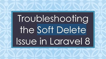 Troubleshooting the Soft Delete Issue in Laravel 8