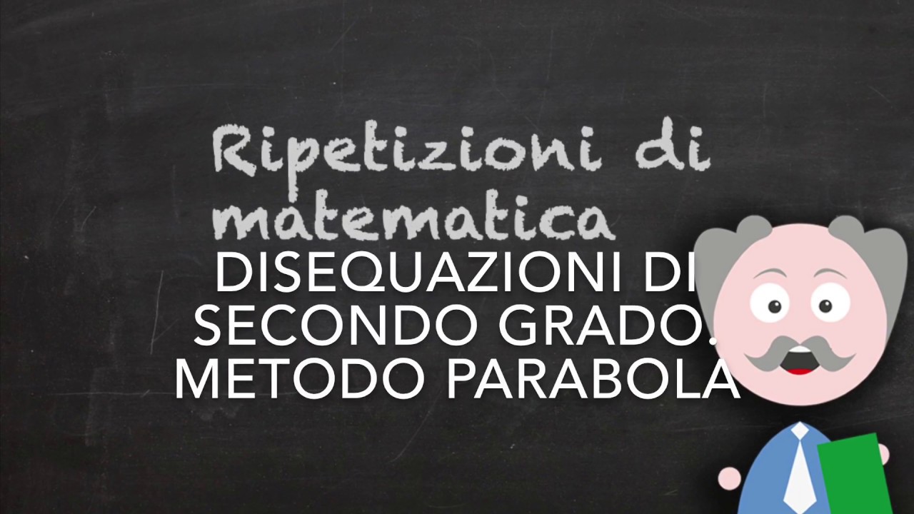 Disequazioni di secondo grado. Metodo della parabola