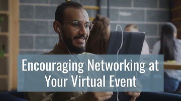 Encouraging Networking at Your Virtual Event