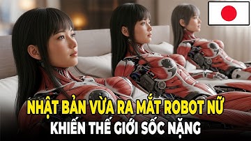Nhật Bản Vừa Ra Mắt Robot Nữ Khiến Cả Thế Giới Sốc Nặng!