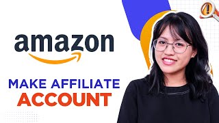 How to make affiliate account on Amazon (2025 Easy Guide)