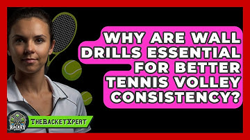 Why Are Wall Drills Essential For Better Tennis Volley Consistency? - The Racket Xpert