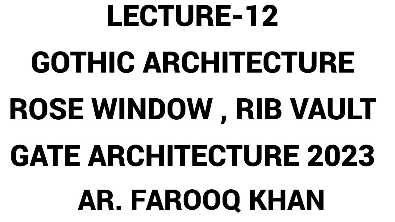 GATE ARCHITECTURE - LEC-12 GOTHIC ARCHITECTURE ROSE WINDOWS RIB VAULT
