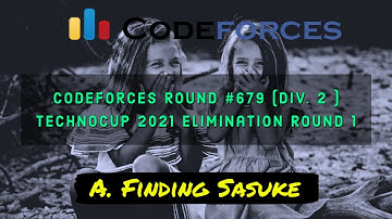A. Finding Sasuke : Codeforces Round #679 (Div. 2) | Technocup 2021 Elimination Round 1 |  sKSama