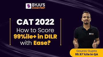 CAT 2022 - How to score 99%ile in DILR | Data Interpretation and Logical Reasoning for CAT Exam