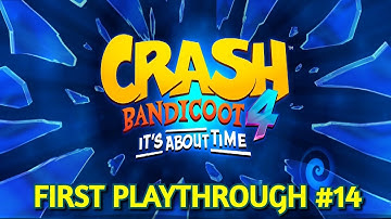 Crash 4 First Playthrough! #14