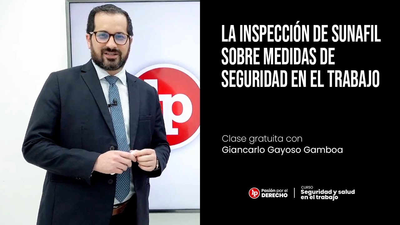 La inspección de Sunafil sobre medidas de seguridad en el trabajo, Giancarlo Gayoso Gamboa en LP