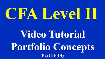 CFA: Level II: Video Tutorial: Portfolio Concepts: Part I (of 4)