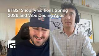 Shopify Editions, Sidekick Problems, and Vibe Coding Shopify Apps (BTB3)