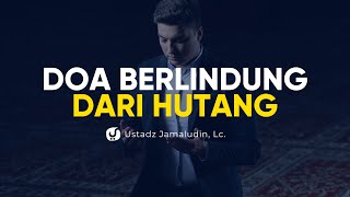 Doa Rasulullah Berlindung dari Hutang - Ustadz Jamaludin, Lc. - Ceramah Agama