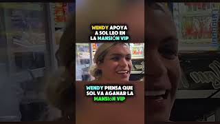 Wendi apoya a sol león 🦁 durante la mansión vip y siente que va a ganar ella 💕😱 #viral