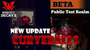 NEW UPDATE – Curveballs – PTR – State of Decay 2 – Lethal Zone – Part 1