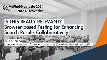 VuFind® Leipzig 2024 Future Discoveries: Is this Really Relevant? Browser Based Testing for Enhan...