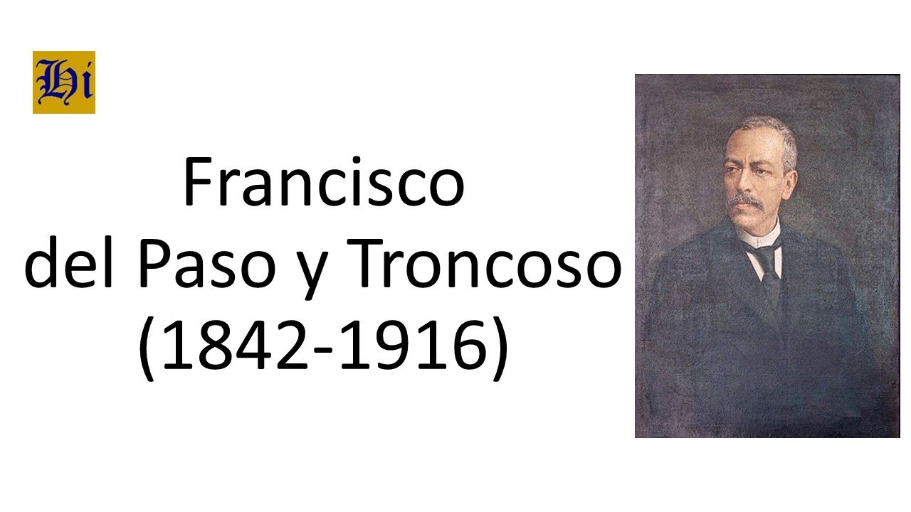 Francisco del Paso y Troncoso | Biografía breve - YouTube