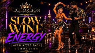 Afro After Dark - Slow Wine Energy | Romantic English Afrobeat