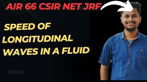 SPEED OF LONGITUDINAL WAVES IN A FLUID FOR B.SC PHYSICS STUDENTS
