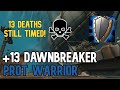 + 13 Dawnbreaker TIMED With 13 Deaths? | Mountain Thane Prot Warrior | Topicx