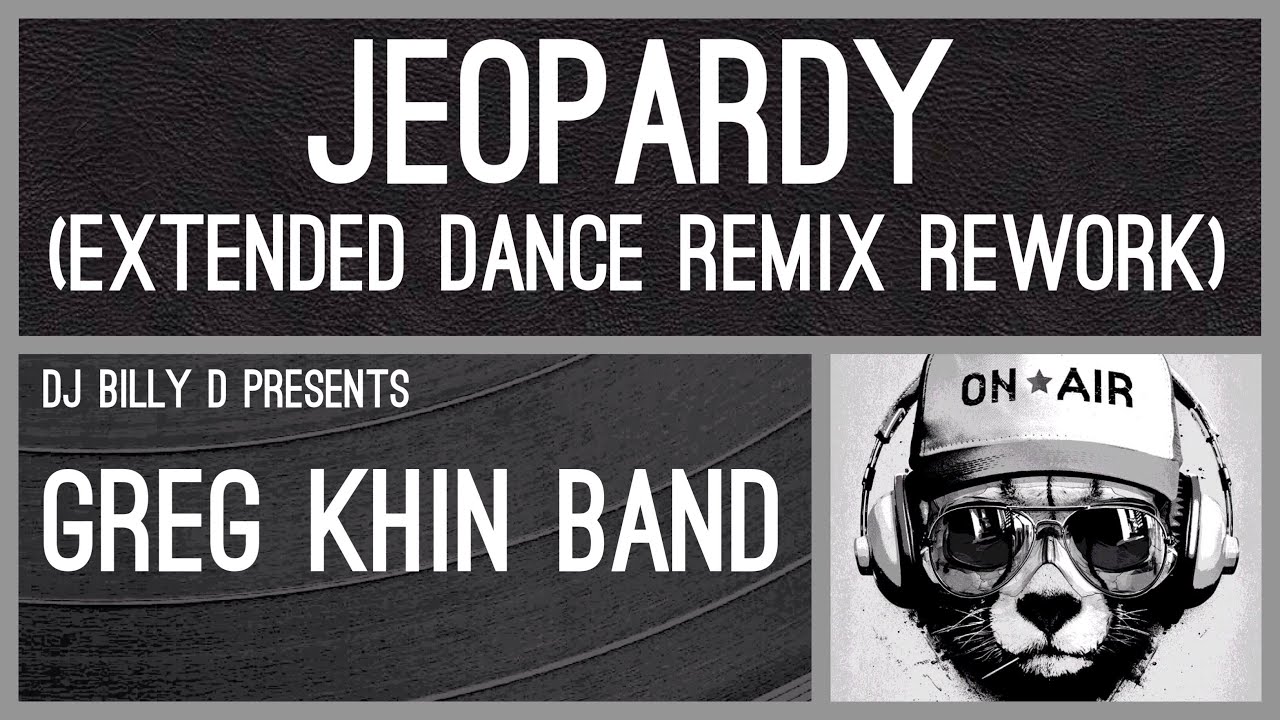 Greg Khin Band Jeopardy (Extended Dance Remix Rework) YouTube