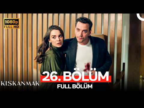 Kıskanmak 26. Bölüm (FULL HD)