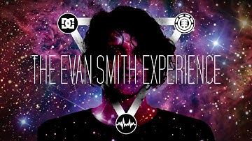 DC SHOES: THE EVAN SMITH EXPERIENCE