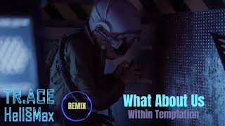 Within Temptation - Paradise (What About Us ?) Remix 2022  - TR ACE ft Hell§Max