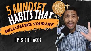 Ep. 33 | 5 Mindset Habits That Will Change Your Life for 2023 - 24hr Boss Podcast