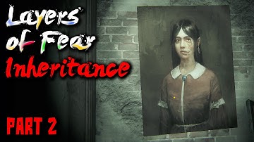 Layers of Fear: Inheritance Gameplay - Part 2 - (No Commentary)