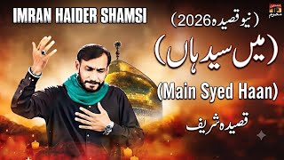 I am Syed | New Qaseeda 2026 | Imran Haider Shamsi | Qaseeda Sharif