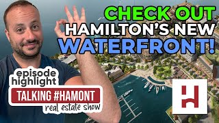 Hamilton's Waterfront Development // "Talking #Hamont" Episode 26 Highlight