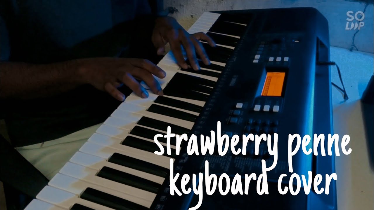 strawberry kanney song keyboard cover 4k video YouTube