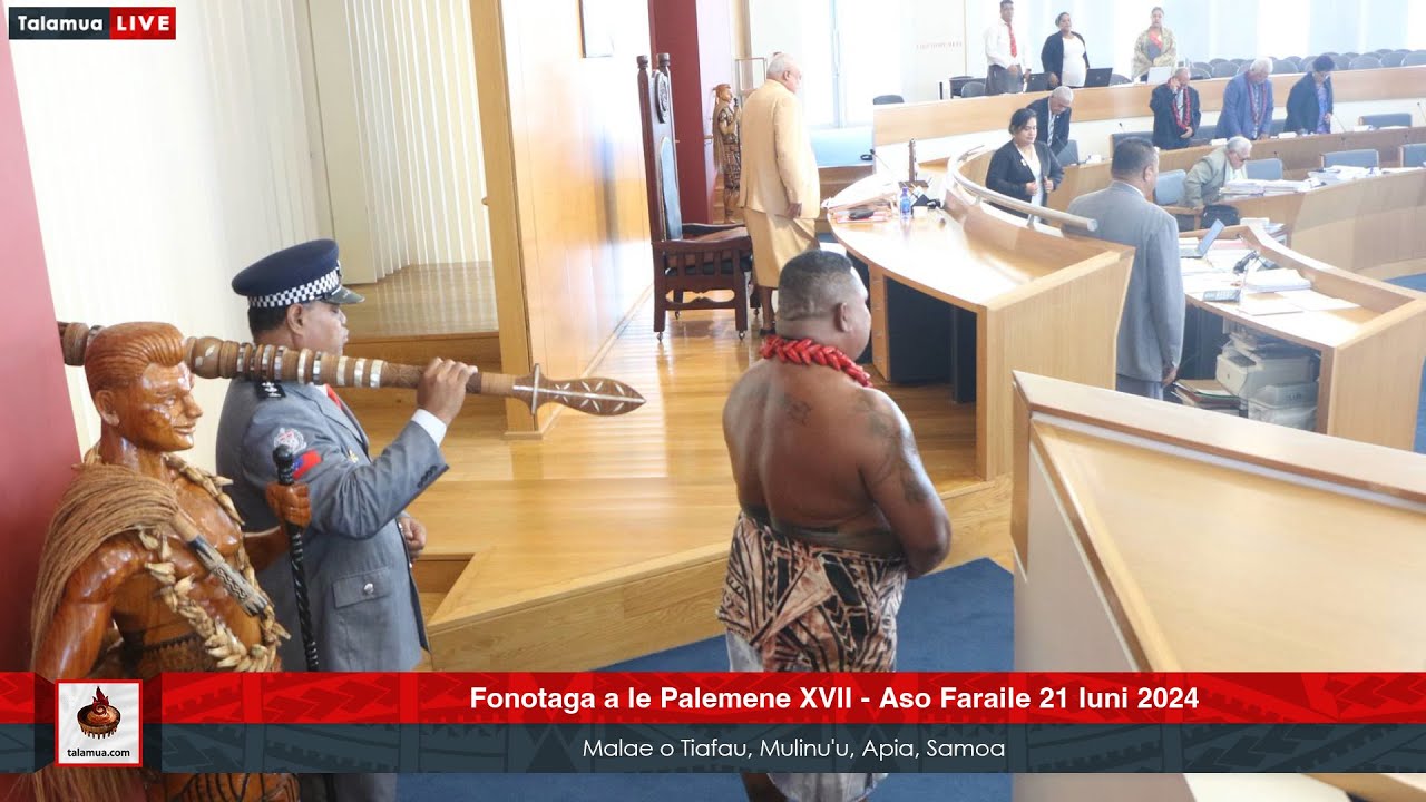 Palemene XVII: Aso Faraile 21 Iuni 2024