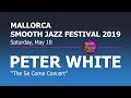 Capture de la vidéo Peter White - The Sa Coma Concert @ 8Th Mallorca Smooth Jazz Festival 2019