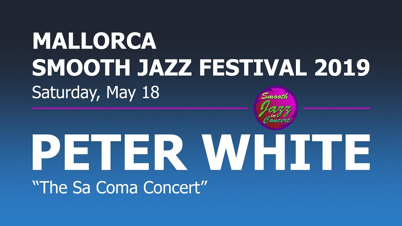 PETER WHITE - Full Concert - Live in Spain 2019 @ 8th Mallorca Smooth Jazz Festival