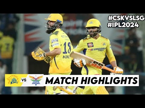 CSK vs LSG 34th ipl match highlights 2024 | CSK vs LSG ipl highlights | ipl 2024 highlights today