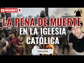 Pena de Muerte en la Iglesia Católica