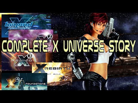 X Universe Full Story: (X: Beyond the Frontier, X2: The Threat, X3: Reunion, X Rebirth, X4)