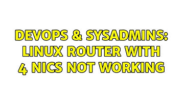DevOps & SysAdmins: Linux router with 4 NICs not working (3 Solutions!!)