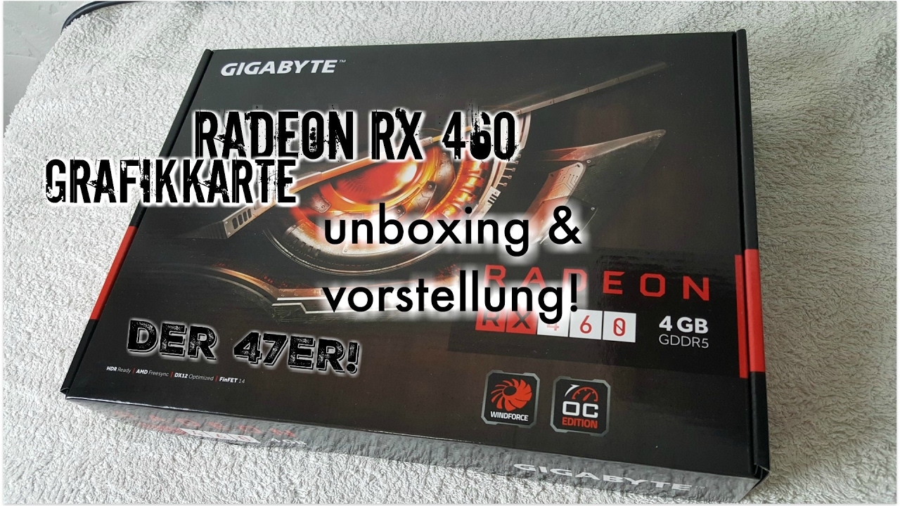 Radion Rx Grafikkarte Gigabyte Radion RX 460 4GB unboxing & vorstellung! - YouTube