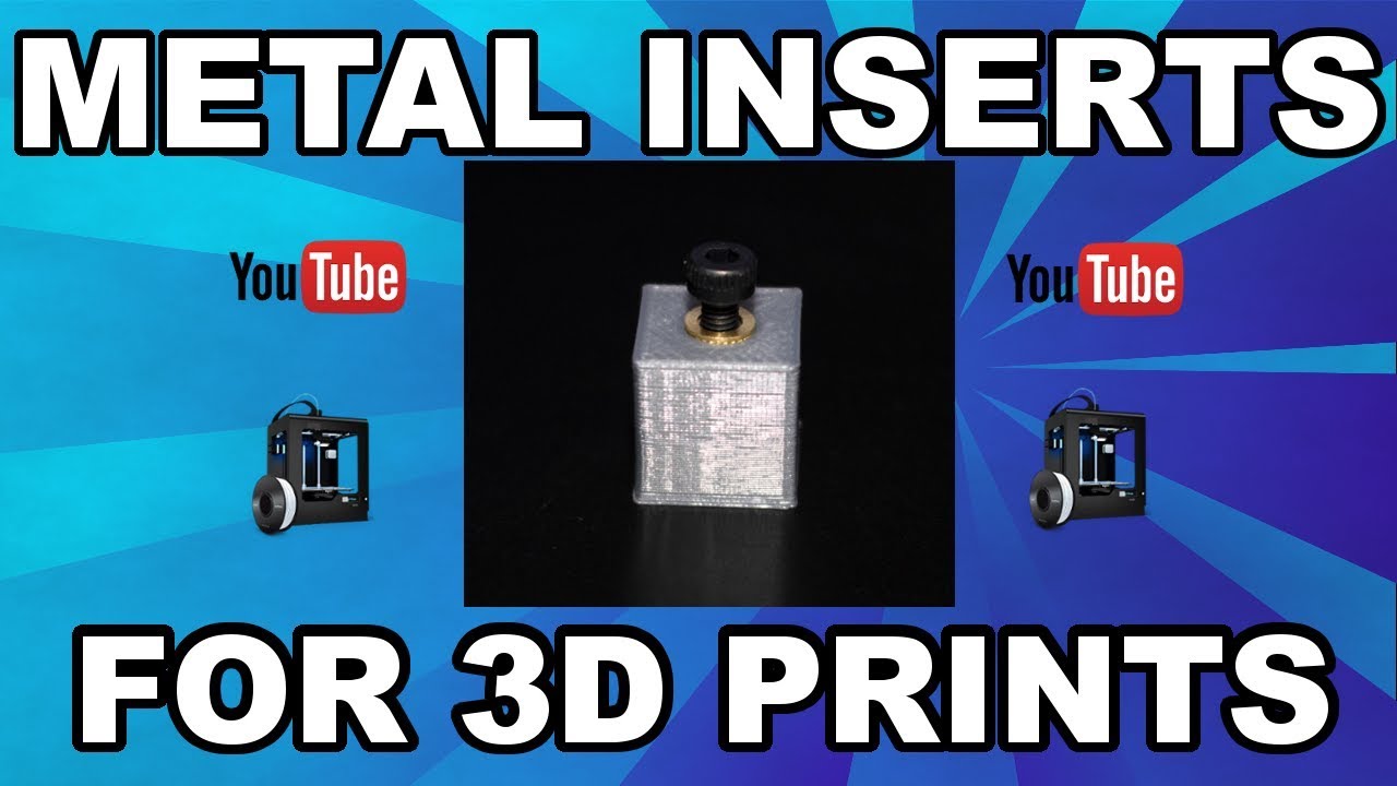 3D Printing Tutorial 3D Print Metal Inserts YouTube